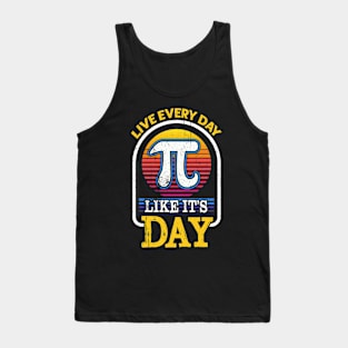 PI Day 2021 Live Every Day Like It's Pi Day Funny Math Lover Tank Top